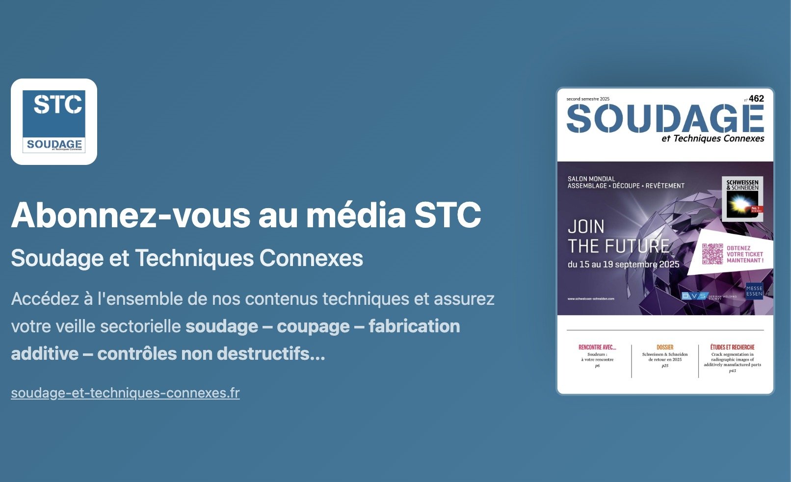 Une image promotionnelle pour le média STC, Soudage et Techniques Connexes, présentant une couverture de magazine et une invitation à s'abonner avec un lien vers le site web, met en avant des sujets tels que le soudage, le coupage, la fabrication additive, le contrôle non destructif et le Brouillon auto.