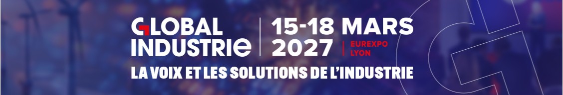 Bannière pour « Global Industrie Lyon 2027 », qui se tiendra du 15 au 18 mars à Eurexpo, à Lyon. Le texte indique : « La voix et les solutions de l'industrie » sur un fond industriel flou.